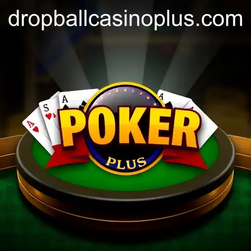 Exploring the Exciting World of Poker Tables at Drop Ball Casino Plus